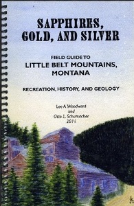 Sapphires, Gold and Silver: Field guide to Little Belt Mountains, Montana